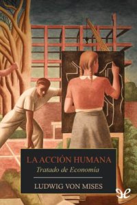 cover of the book La acción humana : tratado de economía