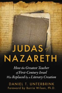 cover of the book Judas of Nazareth: How the Greatest Teacher of First-Century Israel Was Replaced by a Literary Creation