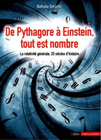 cover of the book De Pythagore à Einstein, tout est nombre : la relativité générale, 25 siècles d’histoire