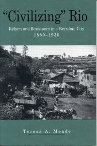 cover of the book "Civilizing" Rio: Reform and Resistance in a Brazilian City, 1889-1930