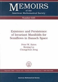 cover of the book Existence and Persistence of Invariant Manifolds for Semiflows in Banach Space