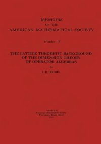 cover of the book The lattice theoretic background of the dimension theory of operator algebras,