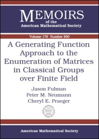 cover of the book A Generating Function Approach To The Enumeration Of Matrices In Classical Groups Over Finite Fields