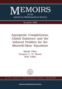 cover of the book Asymptotic Completeness, Global Existence and the Infrared Problem for the Maxwell-Dirac Equations