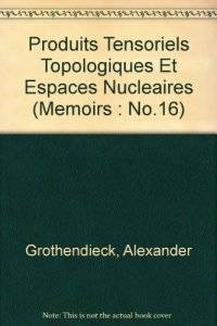 cover of the book Produits Tensoriels Topologiques Et Espaces Nucleaires