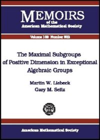 cover of the book The Maximal Subgroups of Positive Dimension in Exceptional Algebraic Groups