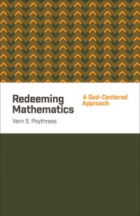 cover of the book Redeeming Mathematics: A God-Centered Approach