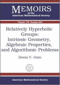 cover of the book Relatively Hyperbolic Groups: Intrinsic Geometry, Algebraic Properties, And Algorithmic Problems