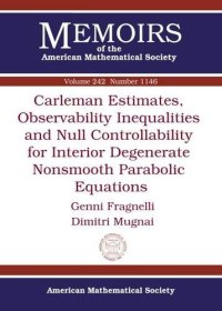 cover of the book Carleman Estimates, Observability Inequalities and Null Controllability for Interior Degenerate Nonsmooth Parabolic Equations