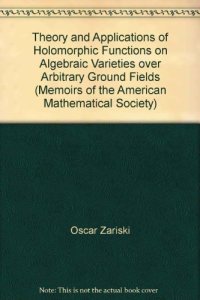 cover of the book Theory and Applications of Holomorphic Functions on Algebraic Varieties over Arbitrary Ground Fields