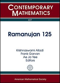 cover of the book Ramanujan 125: International Conference to Commemorate the 125th Anniversary of Ramanujan’s Birth Ramanujan 125 November 5-7, 2012 University of Florida, Gainesville