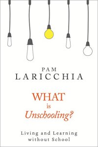 cover of the book What is Unschooling?: Living and Learning without School