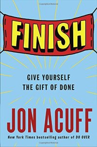 cover of the book Finish: Give Yourself the Gift of Done