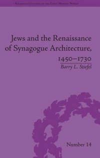 cover of the book Jews and the Renaissance of Synagogue Architecture, 1450–1730