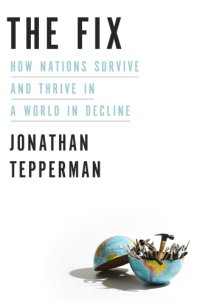 cover of the book The Fix: How Nations Survive and Thrive in a World in Decline