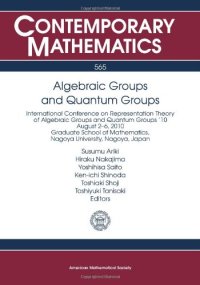 cover of the book Algebraic Groups and Quantum Groups: International Conference on Representation Theory of Algebraic Groups and Quantum Groups ’10 August 2-6, 2010 ... Nagoya U