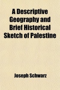 cover of the book Descriptive Geography And Brief Historical Sketch Of Palestine