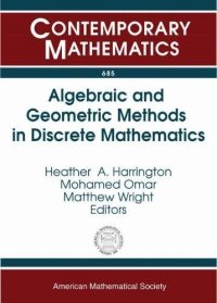 cover of the book Algebraic and Geometric Methods in Discrete Mathematics: Ams Special Session on Algebraic and Geometric Methods in Applied Discrete Mathematics, ... San Antonio, Tx