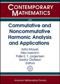 cover of the book Commutative and Noncommutative Harmonic Analysis and Applications: AMS Special Session in Memory of Daryl Geller on Wavelet and Frame Theoretic ... Septembe