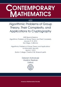 cover of the book Algorithmic Problems of Group Theory, Their Complexity, and Applications to Cryptography