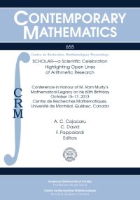 cover of the book Scholar: A Scientific Celebration Highlighting Open Lines of Arithmetic Research: Conference in Honour of M. Ram Murty’s Mathematical Legacy on His 60th Birthd