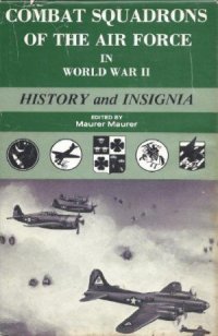 cover of the book Combat Squadrons of the Air Force in WWII: History and Insignia