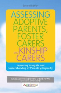 cover of the book Assessing Adoptive Parents, Foster Carers and Kinship Carers: Improving Analysis and Understanding of Parenting Capacity