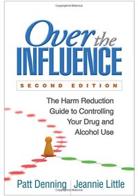 cover of the book Over the Influence: The Harm Reduction Guide to Controlling Your Drug and Alcohol Use