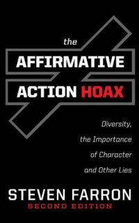 cover of the book The Affirmative Action Hoax: Diversity, the Importance of Character, and Other Lies