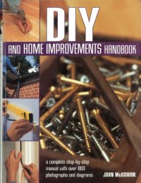 cover of the book DIY and Home Improvements Handbook  A Complete Step-by-Step Manual with Over 800 Photos and Diagrams