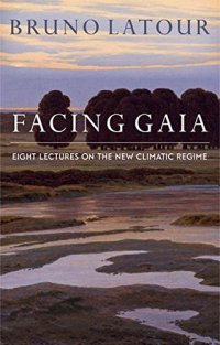 cover of the book Facing Gaia: Eight Lectures on the New Climatic Regime