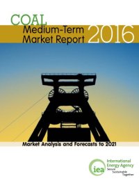 cover of the book Medium-Term Coal Market Report 2016: Market Analysis and Forecasts to 2021