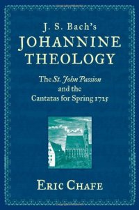 cover of the book J. S. Bach’s Johannine Theology: The St. John Passion and the Cantatas for Spring 1725