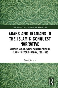 cover of the book Arabs and Iranians in the Islamic Conquest Narrative: Memory and Identity Construction in Islamic Historiography, 750-1050