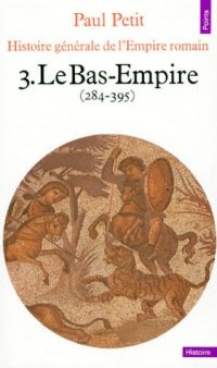 cover of the book Histoire Générale de l’Empire Romain - T.3 : Le Bas-Empire