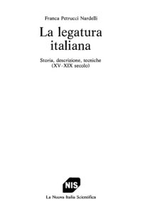 cover of the book La legatura italiana. Storia, descrizione, tecniche (XV-XIX secolo)