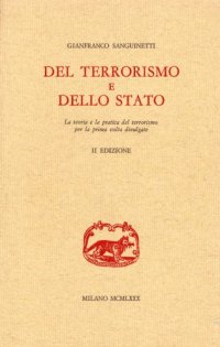 cover of the book Del Terrorismo e dello Stato. La teoria e la pratica del terrorismo per la prima volta divulgate