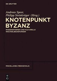 cover of the book Knotenpunkt Byzanz: Wissensformen Und Kulturelle Wechselbeziehungen