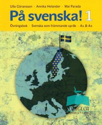 cover of the book På svenska! Svenska som främmande språk: Övningsbok / Workbook - Level A1/A2 Book 1 (Swedish Edition)