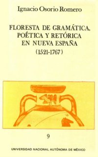 cover of the book Floresta de gramática, poética y retórica en Nueva España (1521-1767)