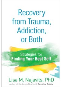 cover of the book Recovery from Trauma, Addiction, or Both: Strategies for Finding Your Best Self