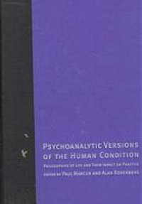 cover of the book Psychoanalytic versions of the human condition : philosophies of life and their impact on practice