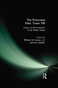 cover of the book The Protestant Ethic Turns 100: Essays on the Centenary of the Weber Thesis