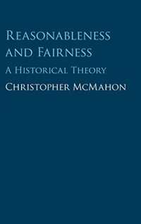 cover of the book Reasonableness and Fairness: A Historical Theory