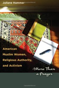 cover of the book American Muslim Women, Religious Authority, and Activism: More than a Prayer