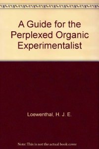 cover of the book A Guide for the Perplexed Organic Experimentalist