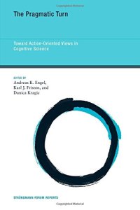 cover of the book The Pragmatic Turn: Toward Action-Oriented Views in Cognitive Science