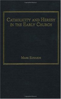 cover of the book Catholicity and Heresy in the Early Church