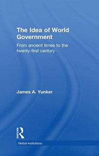 cover of the book The Idea of World Government: From ancient times to the twenty-first century