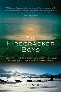 cover of the book The Firecracker Boys: H-Bombs, Inupiat Eskimos, and the Roots of the Environmental Movement